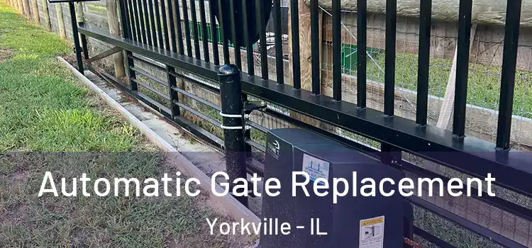 Automatic Gate Replacement Yorkville - IL