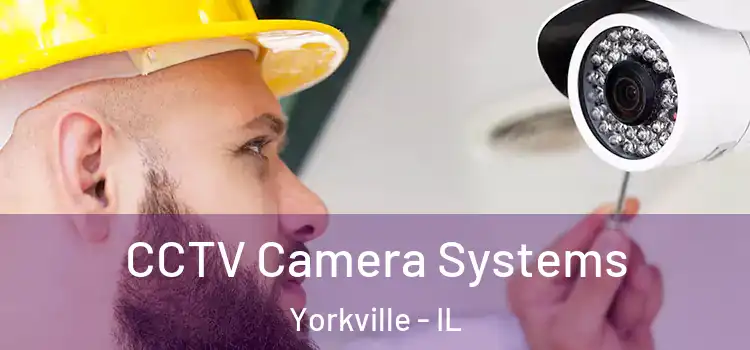 CCTV Camera Systems Yorkville - IL