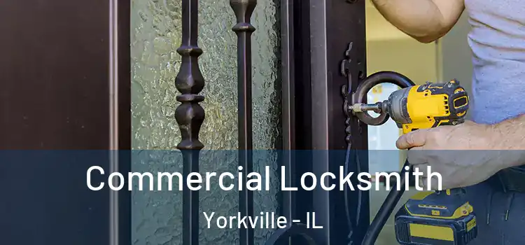 Commercial Locksmith Yorkville - IL