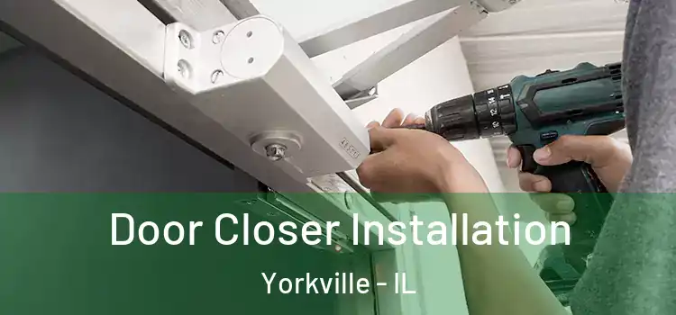  Door Closer Installation Yorkville - IL
