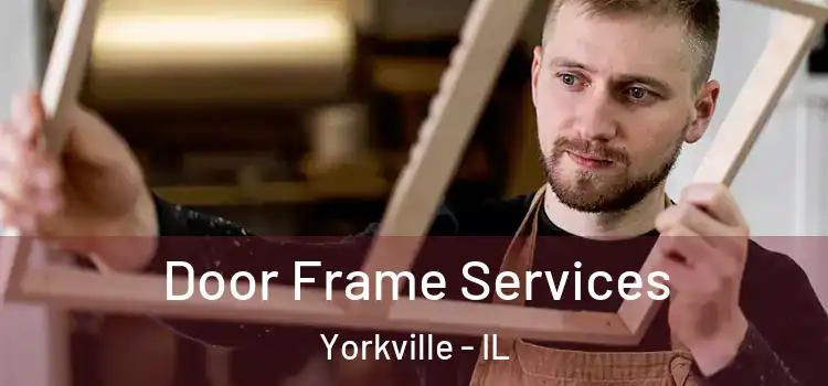  Door Frame Services Yorkville - IL
