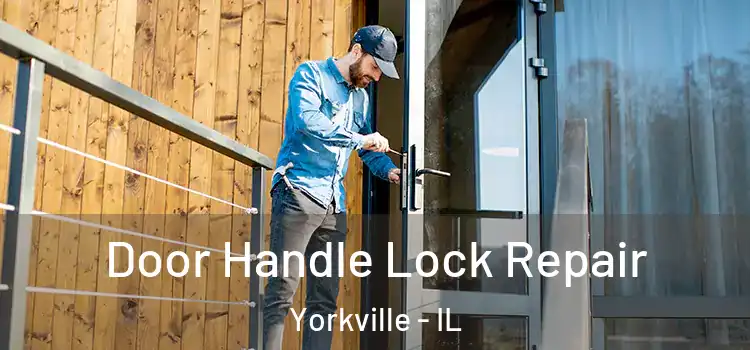 Door Handle Lock Repair Yorkville - IL