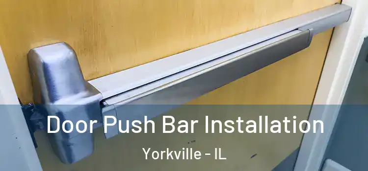 Door Push Bar Installation Yorkville - IL