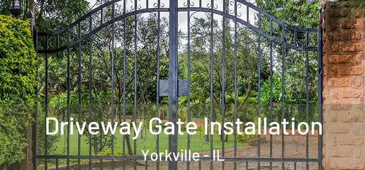 Driveway Gate Installation Yorkville - IL