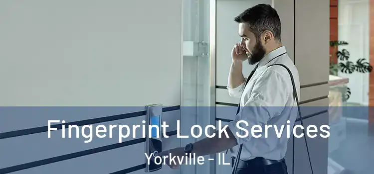 Fingerprint Lock Services Yorkville - IL