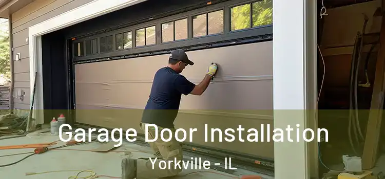  Garage Door Installation Yorkville - IL