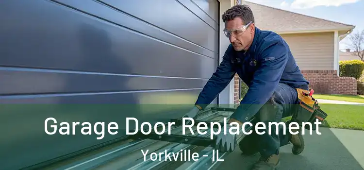  Garage Door Replacement Yorkville - IL