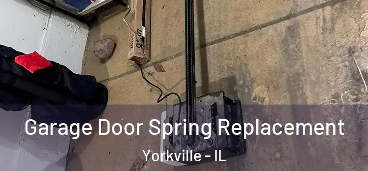  Garage Door Spring Replacement Yorkville - IL