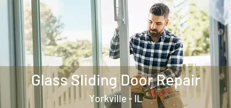 Glass Sliding Door Repair Yorkville - IL