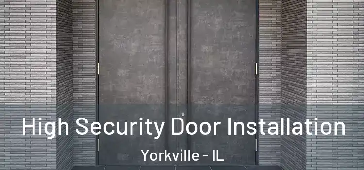  High Security Door Installation Yorkville - IL