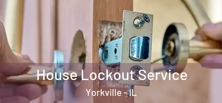 House Lockout Service Yorkville - IL