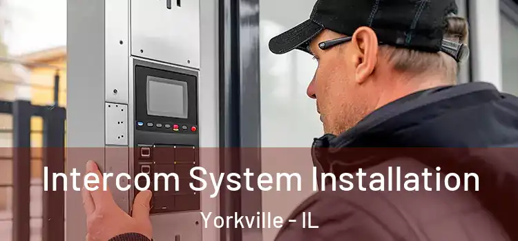Intercom System Installation Yorkville - IL