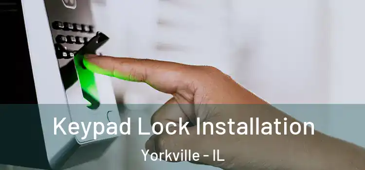  Keypad Lock Installation Yorkville - IL