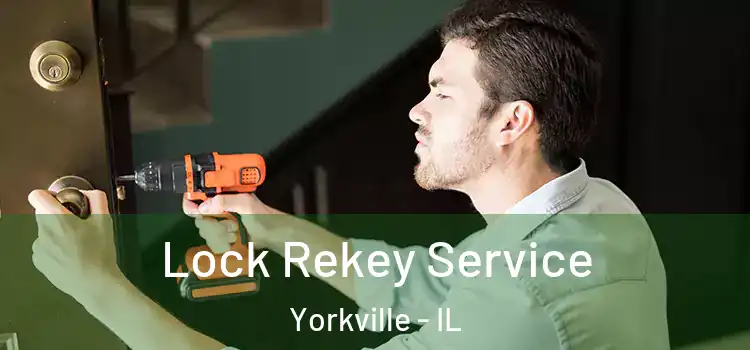  Lock Rekey Service Yorkville - IL