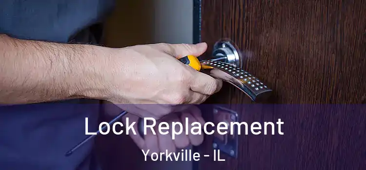 Lock Replacement Yorkville - IL