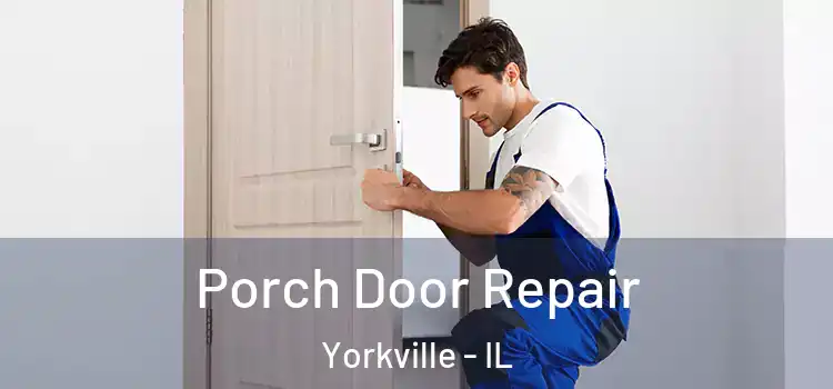  Porch Door Repair Yorkville - IL