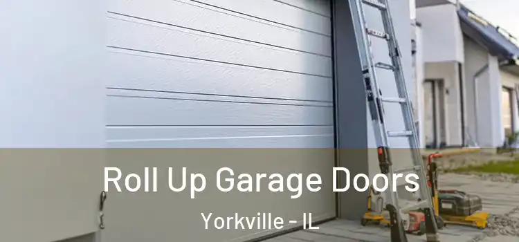  Roll Up Garage Doors Yorkville - IL