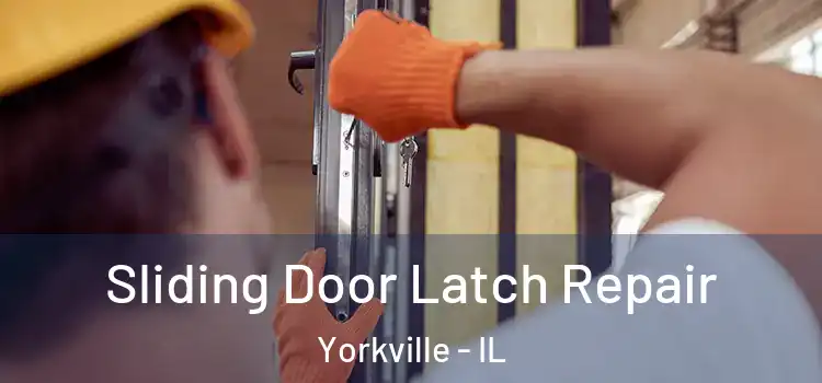 Sliding Door Latch Repair Yorkville - IL